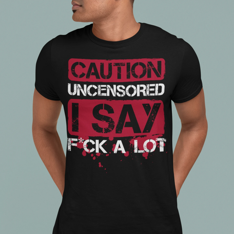Caution Uncensored