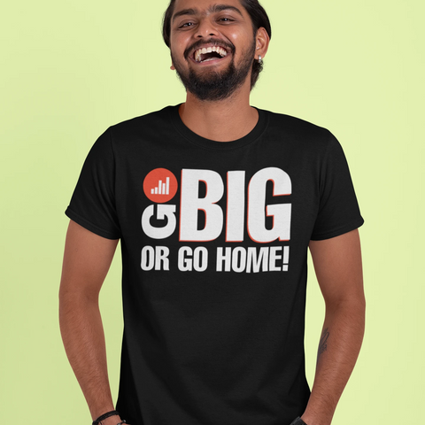 Go Big Or Go Home Entrepreneur